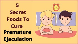 5 Secret Foods To Cure Premature Ejaculation | Premature Ejaculation Causes And its Treatment