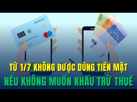 Từ ngày 1/7 Bắt Buộc Thanh Toán Không Tiền Mặt Khi Mua Hàng Hóa Dịch Vụ