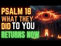 PSALM 18: What They Did to You Returns NOW — God Fights Back for You! ⚡🔥