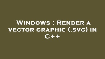 Windows : Render a vector graphic (.svg) in C++