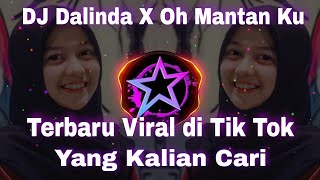 DJ Dalinda X Oh Mantan Ku  Full Beat Terbaru Yang Lagi Viral Di Tik Tok