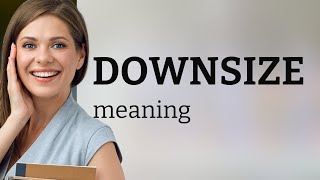 Understanding Downsize: A Guide to a Common English Phrase