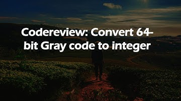 Codereview: Convert 64-bit Gray code to integer