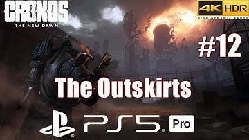 Cronos The New Dawn Full Guide and Walkthrough - The Outskirts [4K HDR]
