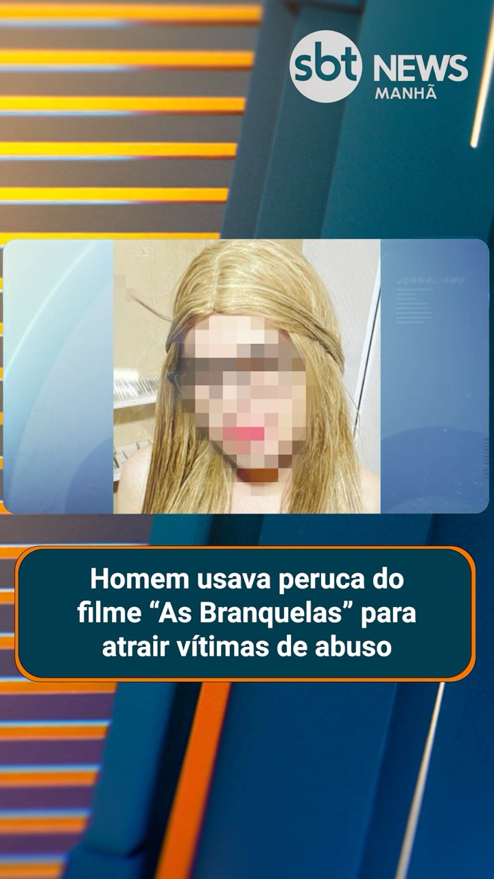 Homem usava peruca do filme “As Branquelas” para atrair vítimas de abuso