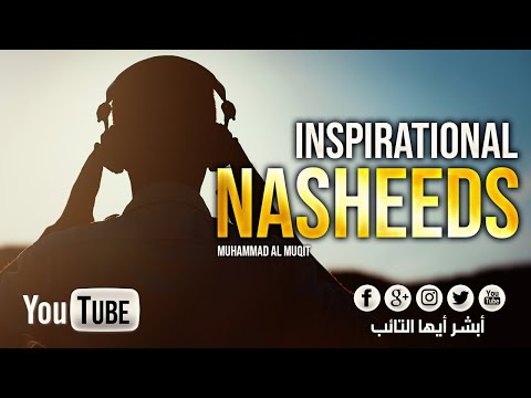 [4K] INSPIRATIONAL NASHEEDS BY MUHAMMAD AL MUQIT 🎶