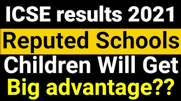 ICSE results 2021/Reputed school students will get big advantage in 2021results/Results date?