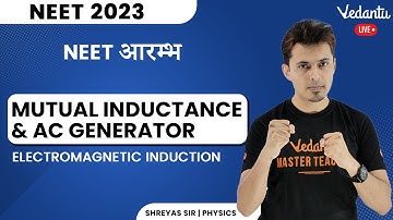 Electromagnetic Induction |Physics Class12 Ch6 |L4 Mutual Inductance and AC Generator| NEET 2023/24