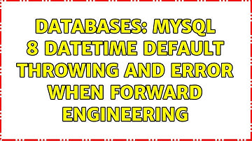 Databases: MySQL 8 datetime default throwing and error when forward engineering