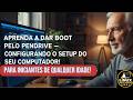 Como Dar Boot Pelo PenDrive e Instalar Linux ou Windows