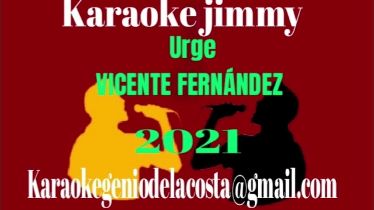 URGE_KARAOKE_ESTILO VICENTE FERNÁNDEZ DJ.JIMMY EL GENIO YouTube