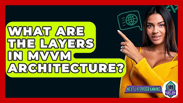 What Are The Layers In MVVM Architecture? - Next LVL Programming