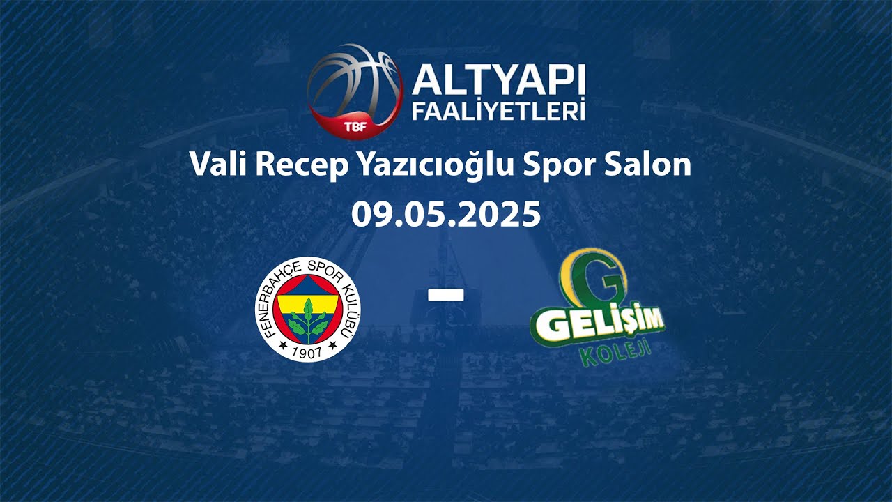 Fenerbahçe – Gelişim Koleji U16 Erkekler Türkiye Şampiyonası Çeyrek Final