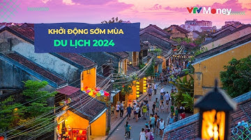 Khởi động sớm mùa du lịch 2024 | VTVMoney