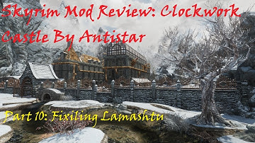 Skyrim Mod Review: Clockwork Castle Part 10: Fixing Lamashtu