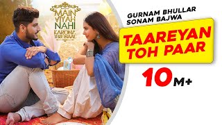 Gurnam Bhullar: Taareyan Toh Paar | Main Viyah Nahi Karona Tere Naal | Sonam Bajwa| New Punjabi Song screenshot 4