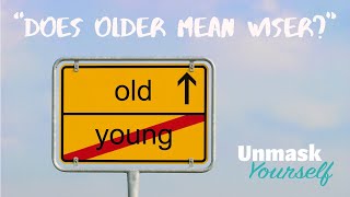 Does Older Mean Wiser?