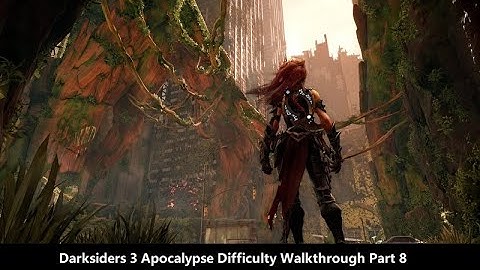 Darksiders 3 Apocalypse Difficulty 100% Walkthrough | 暗黑血统3 | Part 8 Collection A | 1080P