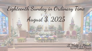 August 3, 2025 - - Eighteenth Sunday in Ordinary Time