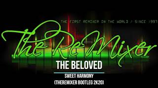 The Beloved - Sweet harmony (TheReMiXeR Bootleg 2K20)