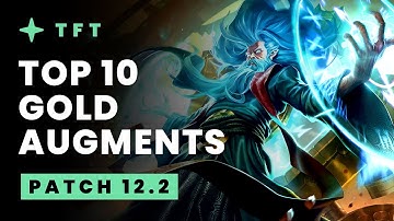 Top 10 Gold Augments - Teamfight Tactics Patch 12.2