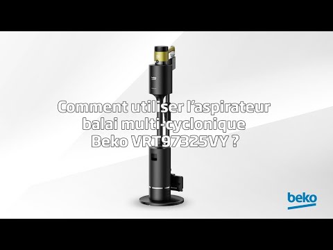 Comment utiliser l'aspirateur balai Multi-cyclonique Beko VRT97325VY