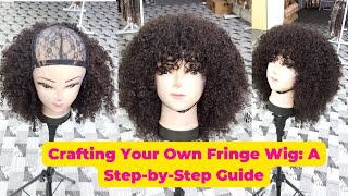 DIY Fringe Wig: Tools, Techniques, and Useful Tips | Beginner Friendly