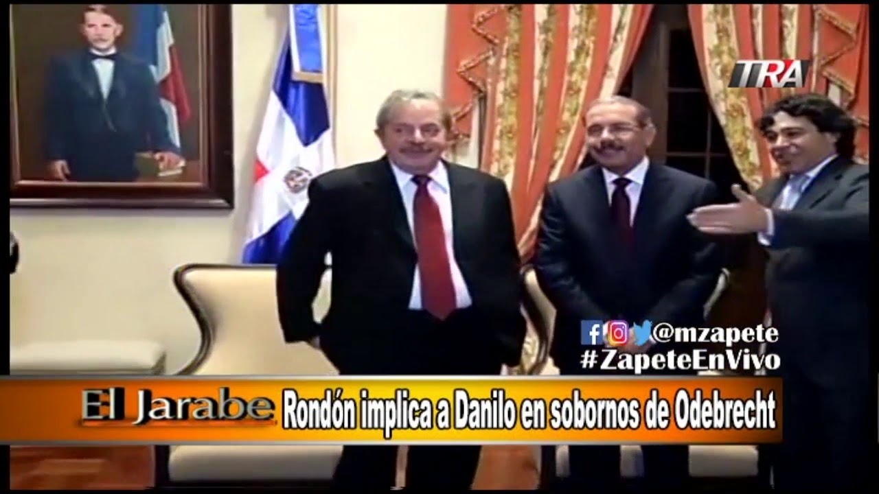 El Jarabe Seg-3 Rondon implica a Danilo en sobornos de Odebrecht 15-08-18 dominicana song