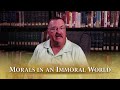 Wednesday Adult Class 6/10/2020 - &quot;Morals in an Immoral World&quot;