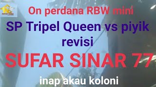 On perdana Sp Tripel Queen vs piyik revisi SUFAR SINAR 77 Viraallll