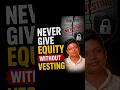 Never Give Equity Without Vesting #parvsrivastava