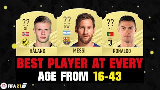 FIFA 21 | BEST PLAYER AT EVERY AGE FROM 16-43! 😱🔥| FT. MESSI, RONALDO, HALAND... etc