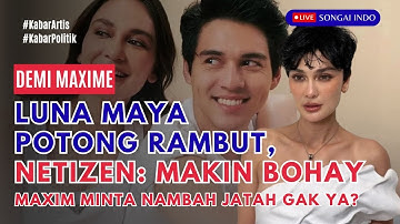 Luna Maya Potong Rambut demi Maxime! Netizen: Luna Makin Bohay