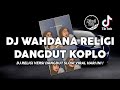 DJ WAHDANA RELIGI VERSI DANGDUT KOPLO SLOW - WAFIQ AZIZAH WAHDANA DAN DANA TIKTOK VIRAL 2023 !