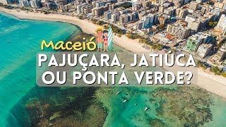 Onde se hospedar em Maceió? - PAJUÇARA, PONTA VERDE ou JATIÚCA?