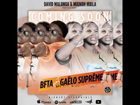 BFTA Feat Gaëlo Suprême BILINGUI Audio Officiel 