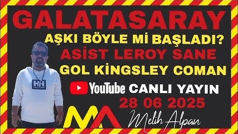 GALATASARAY AŞKI BÖYLE Mİ BAŞLADI? ASİST LEROY SANE GOL KİNGSLEY COMAN 28 06 2025 #canlıyayın