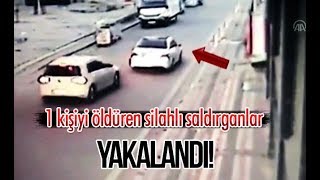 1 Kişiyi Öldüren Silahlı Saldırganlar Yakalandı