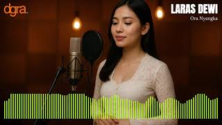 Ora Nyangka | LARAS DEWI – Lagu Campursari Paling Nyesek 2025 | Disakiti Tapi Tetap Ikhlas