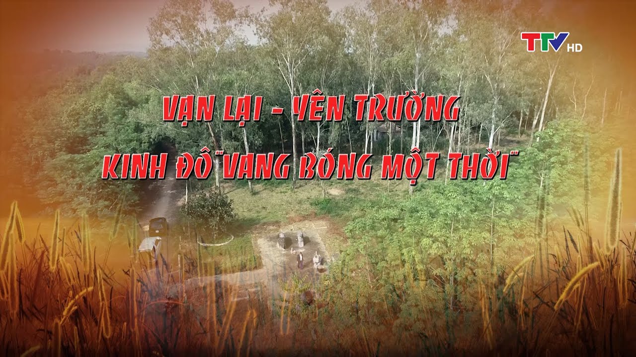 Vạn Lại Yên Trường- Kinh đô vang bóng một thời | Phim tài liệu | PTTH Thanh Hóa