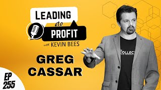 EP 255 Optimize Profit & Wellness with Greg Cassar Wealth