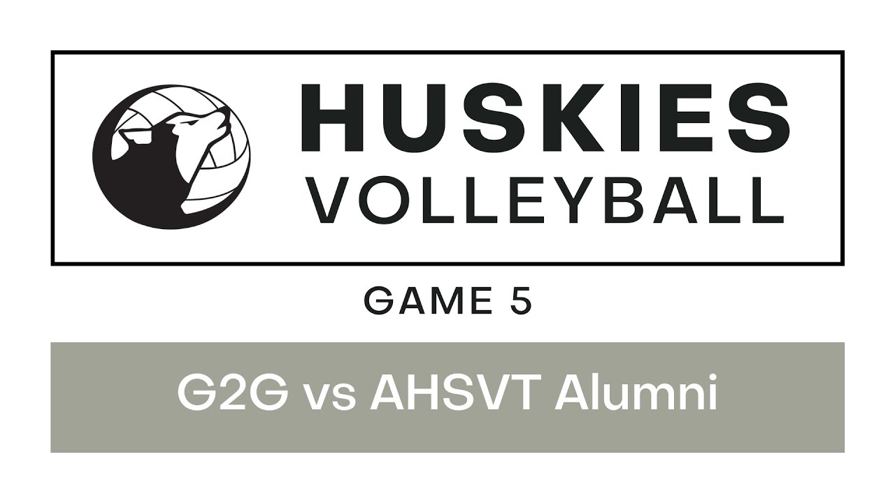 June 16, 2023 - Game 5 (G2G vs AHSVT Alumni) | Huskies Volleyball