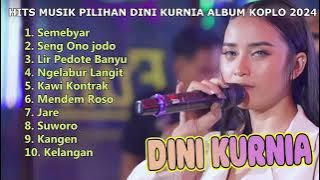 HITS MUSIK PILIHAN DINI KURNIA | SEMEBYAR | MENDEM ROSO | KELANGAN