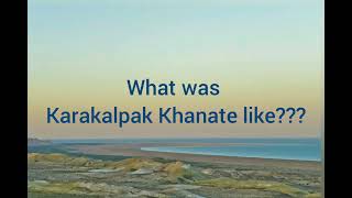 History of Karakalpak Khanate. Қаракалпақ Ханлығы. Qaraqalpaq Xanlıģı.