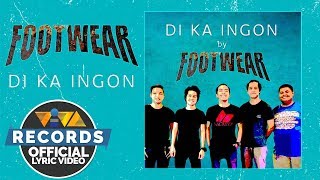 Video thumbnail of "Footwear — Di Ka Ingon [Official Lyric Video]"