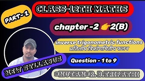 12th maths chapter 2 part -2 exercise-2(B) | inverse trigonometric | R. B tripathi book