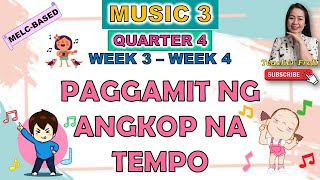 MUSIC 3 || QUARTER 4 WEEK 3 - WEEK 4 | PAGGAMIT NG ANGKOP NA TEMPO | MELC-BASED