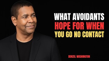 WHAT AVOIDANTS HOPE FOR WHEN YOU GO NO CONTACT | DENZEL WASHINGTON POWERFUL SPEECH | #nocontact