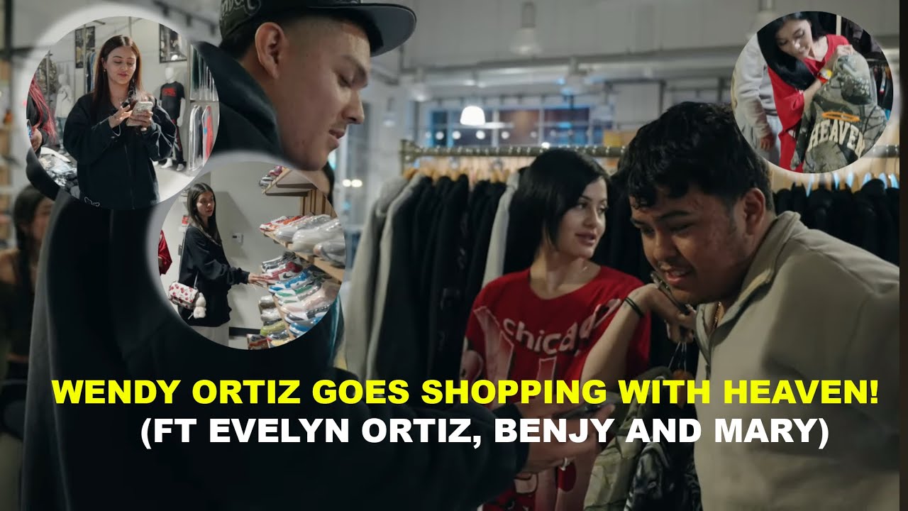 WENDY ORTIZ GOES SHOPPING WITH HEAVEN! (FT. EVELYN ORTIZ, BENJY CHAVEZ & MARY)