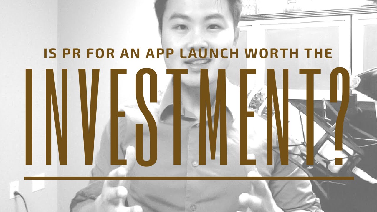 Is PR worth the investment for an app launch? YouTube